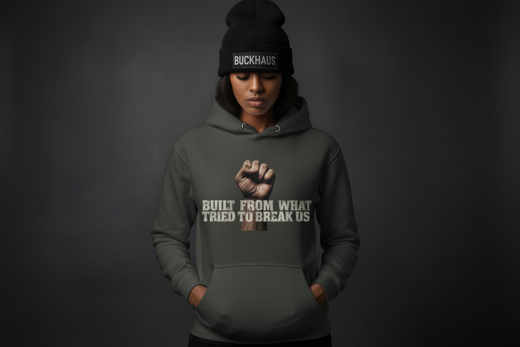 Built From What Tried to Break Us Unisex Hoodie