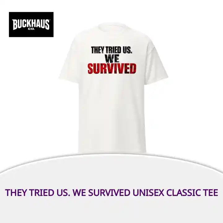 They Tried Us. We Survived Unisex classic tee by@Outfy