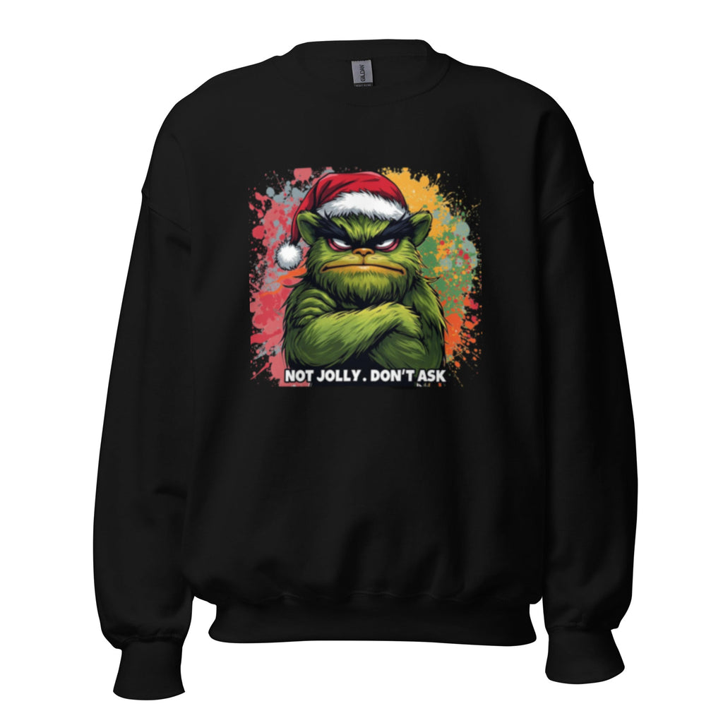 Black unisex sweatshirt with grumpy green character wearing Santa hat and text "Not Jolly. Don't Ask"